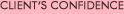 CLIENT'S CONFIDENCE